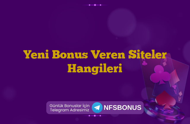 Yeni Bonus Veren Siteler Hangileri